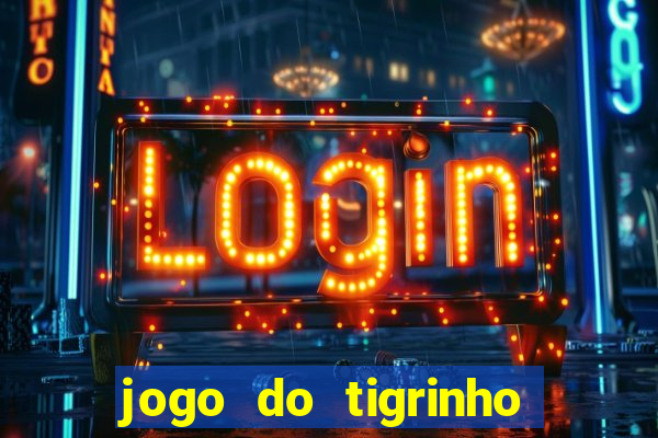 jogo do tigrinho com deposito de 5 reais